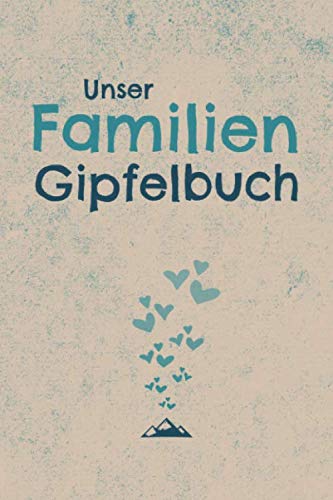 Unser Familien Gipfelbuch: Familien Wanderbuch zum ausfüllen für 50 Familienwanderungen. Handliches Wandertagebuch für die nächste Familien Bergwanderung oder für das Wandern mit Kindern. Parents & Children