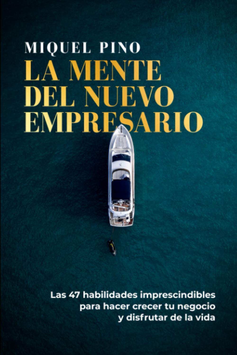 LA MENTE DEL NUEVO EMPRESARIO: Las 47 habilidades imprescindibles para hacer crecer tu negocio y disfrutar de la vida book