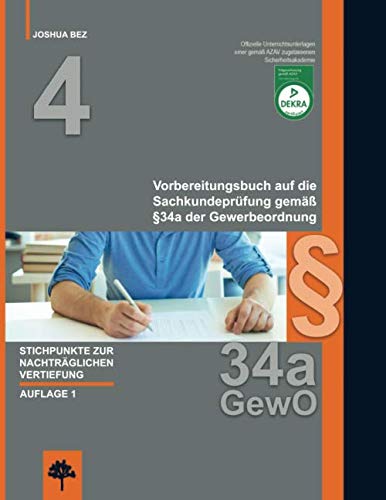 Vorbereitungsbuch auf die Sachkundeprüfung gemäß §34a der Gewerbeordnung: Stichpunkte zur nachträglichen Vertiefung (Vorbereitung auf die Sachkundeprüfung §34a GewO, Band 4) Business, Finance & Career