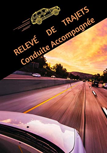 Relevé de trajets - Conduite Accompagnée: Carnet à remplir pour des kilomètres de suivi. Business & Technology
