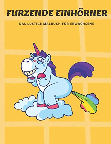 Furzende Einhörner Das Lustige Malbuch: Das etwas andere Malbuch für Erwachsene als Geschenkidee Books