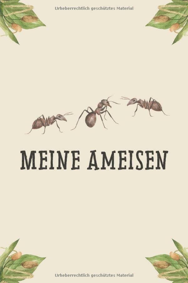 Meine Ameisen: Insekten Tagebuch - Logbuch für Haltung von Ameisen I Terrarium Planer Notizbuch I Journal für ein halbes Jahr I Ameise Futter Tracking Books