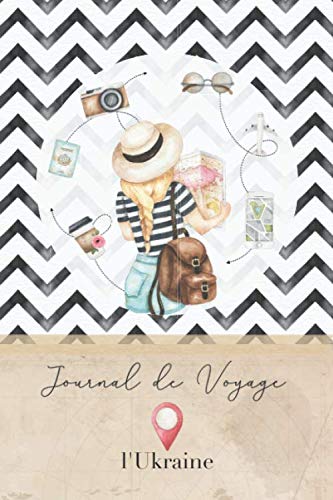 Journal de Voyage l'Ukraine: Carnet de voyage Pour Femmes I Journal de voyage avec instructions, Checklists et Bucketlists, cadeau parfait pour votre séjour à l'Ukraine et pour chaque voyageur. book