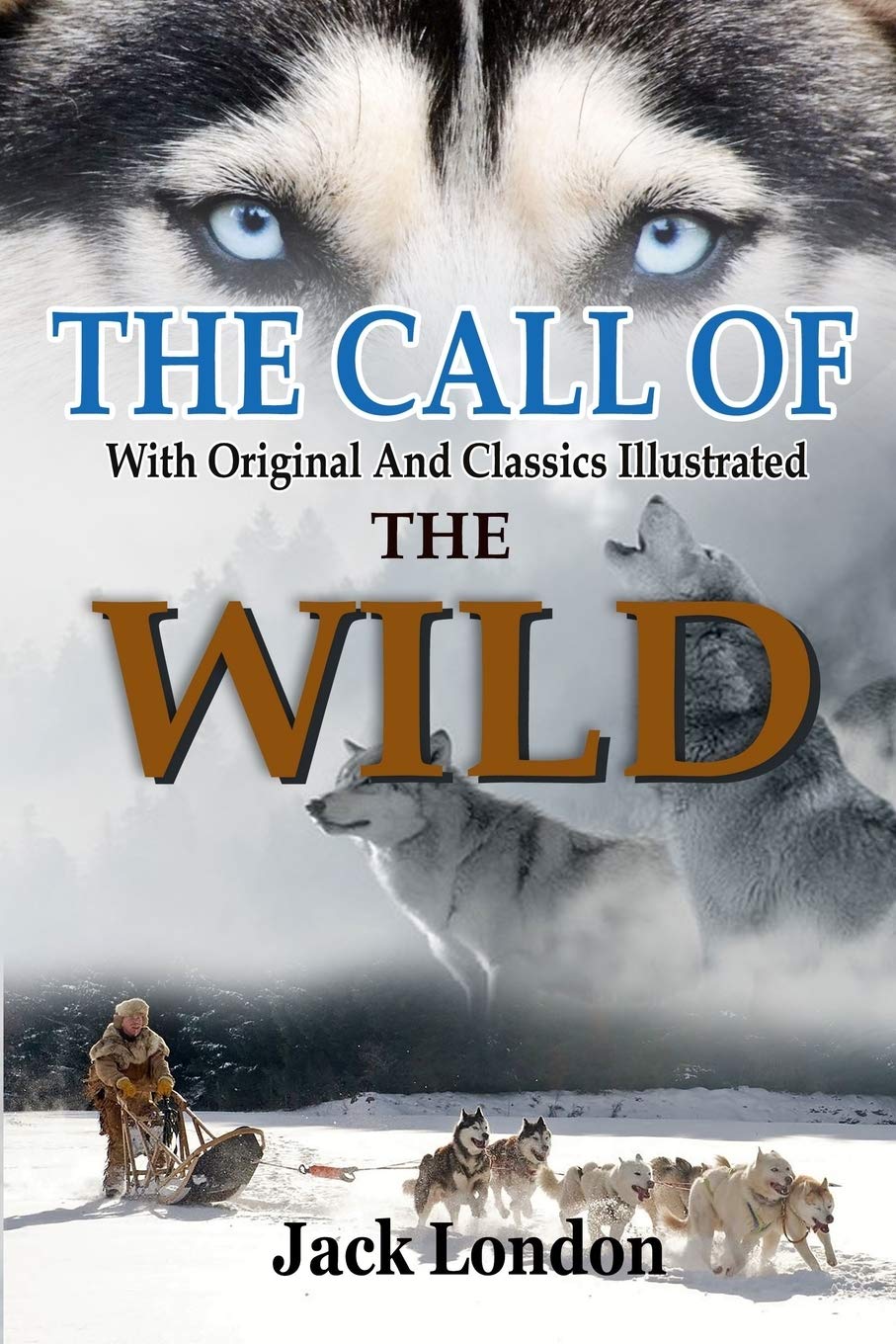 The Call of the Wild by Jack London: Complete With Original And Classics Illustrated book