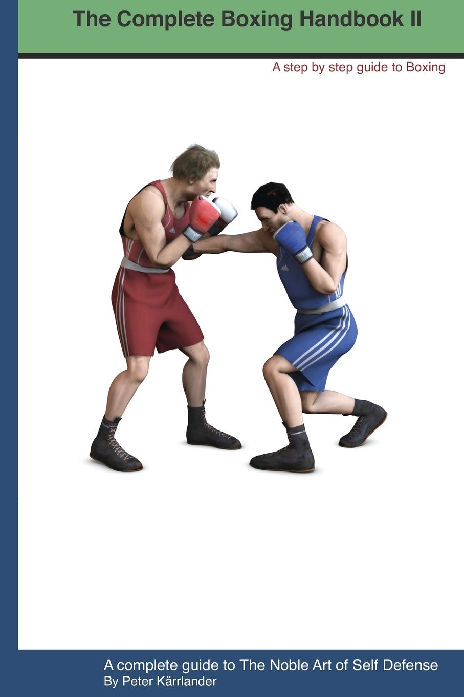 The Complete Boxing handbook 2: A step by step guide to Boxing (Peter Kärrlander, Band 2) Health, Nutrition & Fitness