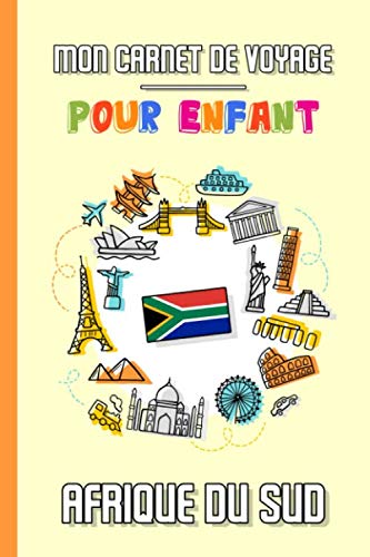 Mon Carnet de Voyage Pour Enfant Afrique du Sud: Journal de Voyage | 102 pages, 15,24 cm x 22,86 cm | Pour accompagner les enfants durant leur séjour Travel Books