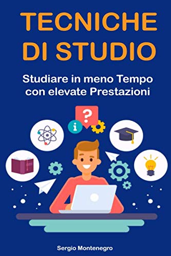 Tecniche di Studio: Studiare in meno Tempo con elevate Prestazioni (mappe mentali, lettura veloce e molto altro) book
