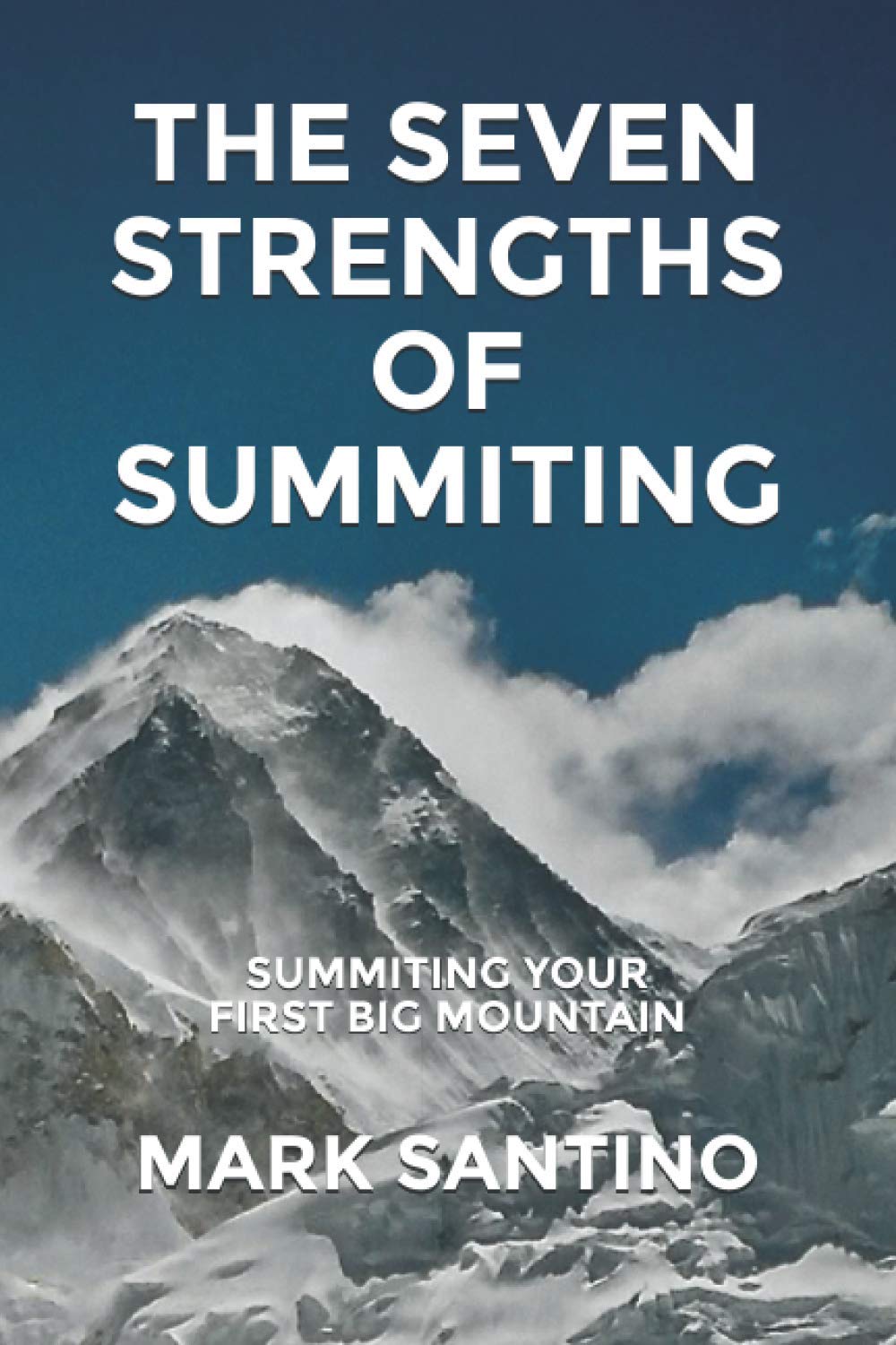 The Seven Strengths of Summiting: Summiting Your First Big Mountain book