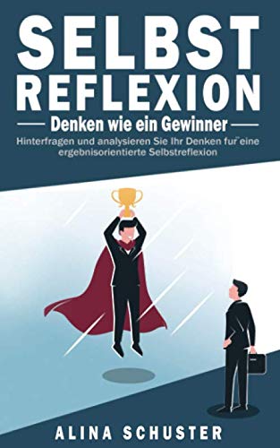 SELBSTREFLEXION - Denken wie ein Gewinner: Hinterfragen und analysieren Sie Ihr Denken für eine ergebnisorientierte Selbstreflexion Travel Guides