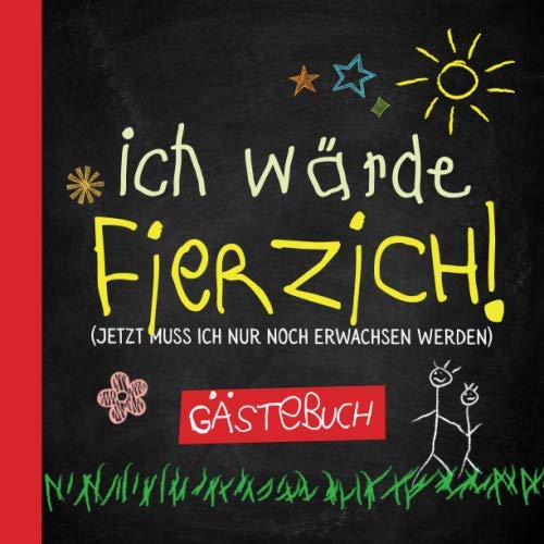 Ich wärde fierzich: Gästebuch zum 40.Geburtstag für Mann oder Frau - 40 Jahre - Lustiges Geschenk & Geburtstagsdeko - Buch für Glückwünsche und Fotos der Gäste Hobbies & Crafts