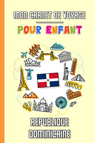 Mon Carnet de Voyage Pour Enfant République Dominicaine: Journal de Voyage | 102 pages, 15,24 cm x 22,86 cm | Pour accompagner les enfants durant leur séjour Travel Books