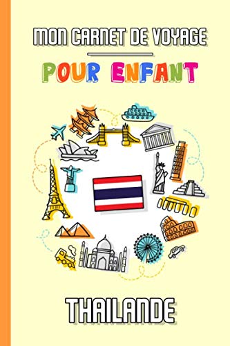 Mon Carnet de Voyage Pour Enfant Thaïlande: Journal de Voyage | 102 pages, 15,24 cm x 22,86 cm | Pour accompagner les enfants durant leur séjour Travel Books