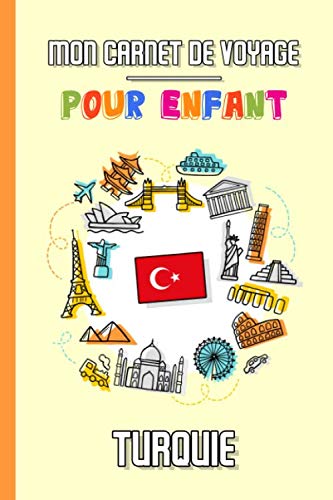 Mon Carnet de Voyage Pour Enfant Turquie: Journal de Voyage | 102 pages, 15,24 cm x 22,86 cm | Pour accompagner les enfants durant leur séjour book