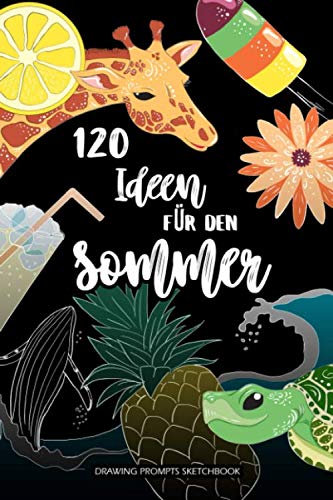 120 Ideen für den Sommer - Drawing Prompts Sketchbook: Ideen und Anregung für tägliches zeichnen Arts & Music
