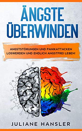 Ängste überwinden: Angststörungen und Panikattacken loswerden und endlich angstfrei leben!: inkl. Selbsttest und Angsttagebuch Medicine