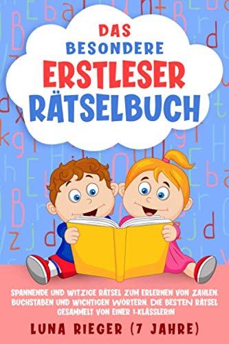 Das BESONDERE Erstleser Rätselbuch: Spannende und witzige Rätsel zum Erlernen von Zahlen, Buchstaben und wichtigen Wörtern. Die BESTEN Rätsel gesammelt von einer 1-Klässlerin Tiptoi & Games