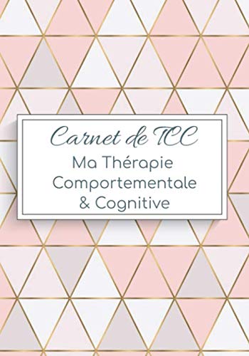 Mon Carnet de TCC ma thérapie comportemental et cognitive: 100pages, 7x10pouces, Carnet de TCC, avec tableau facile à remplir, thérapie comportementale et cognitive, cahier de thérapie Medicine
