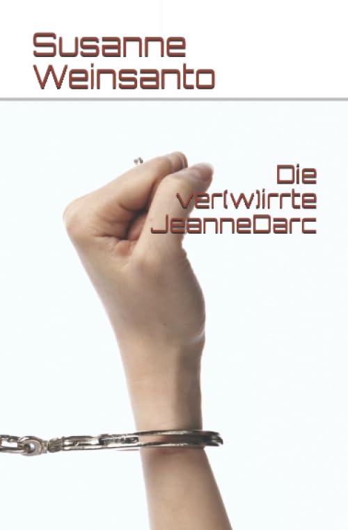 Die ver(w)irrte JeanneDarc Historical Fiction