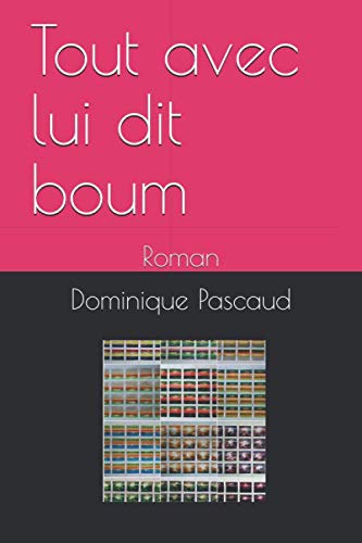Tout avec lui dit boum: Roman Contemporary literature