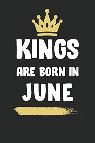 kings Are Borne in June: Birthday Gift Journal, Perfect Gift For men, lined notebook. Essays & Short Stories