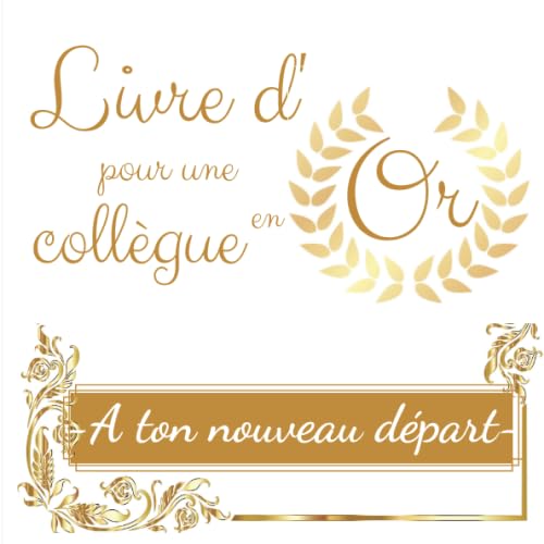 Livre d'Or pour une collègue En Or - A ton nouveau départ: Livre souvenir pour un pot de départ en retraite ou un changement de travail | 21x21 cm | Cadeau d’aurevoir pour une collègue ou chef Partnership & Love