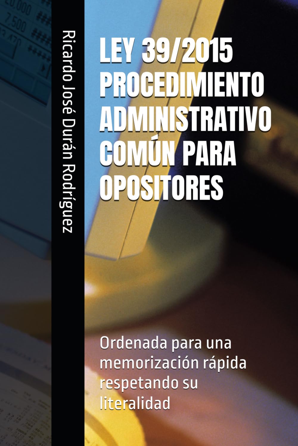 LEY 39/2015 PROCEDIMIENTO ADMINISTRATIVO COMÚN PARA OPOSITORES: Ordenada para una memorización rápida respetando su literalidad Law