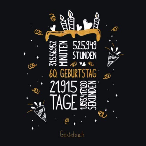 Gästebuch 60. Geburtstag: Geburtstags Deko & Geschenk zur Feier des 60.Geburtstag für Mann oder Frau / 60 Geburtstag Gästebuch / Buch zum Eintragen für Wünsche und Fotos der Gäste Essays & Short Stories