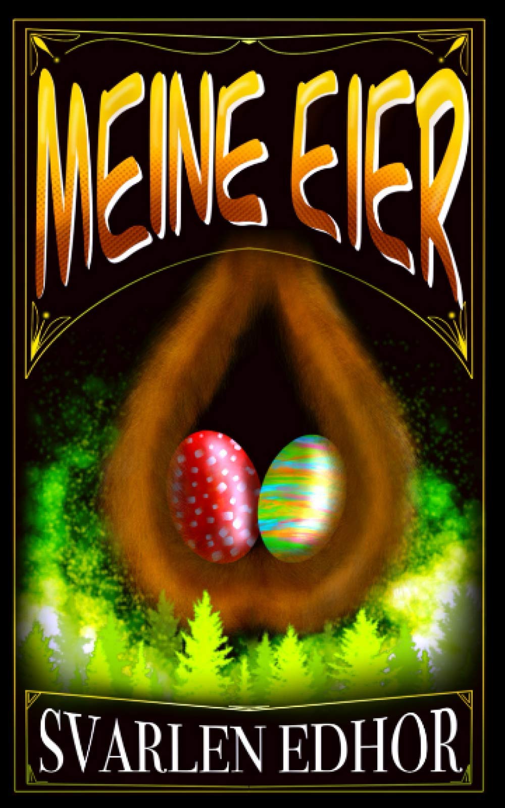 Meine Eier: Ein lustiges Buch mit schwarzem Humor aus dem Brausesee Universum (Die Brausesee Saga) Humour & Satire