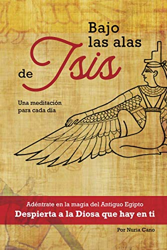 Bajo las alas de Isis: Adéntrate en la magia del Antiguo Egipto book