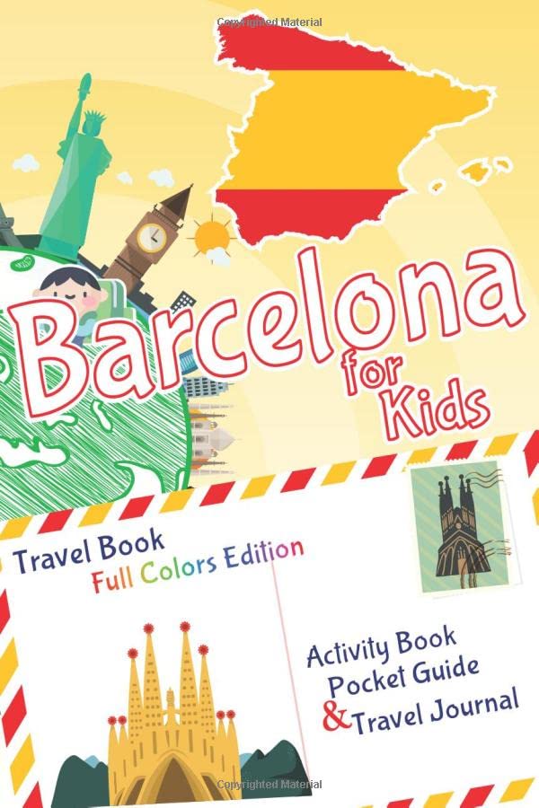 Barcelona for Kids Travel Book – Activity Book, Pocket Guide and Travel Journal - FULL COLORS Edition: A Travel Diary with fun facts and activities ... playing and learning (Fun Travel Books Kids) Non-fiction