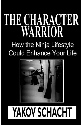 The Character Warrior: How the Ninja Lifestyle Could Enhance Your Life Leisure & Fun