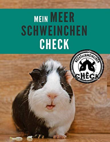 Mein Meerschweinchen Check: Tagebuch, das die Beobachtung und Beurteilung des Gesundheitszustands vereinfacht und dazu beiträgt, dass es deinem Liebling gut geht Pets