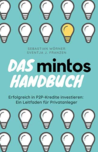 Das Mintos Handbuch: Erfolgreich in P2P-Kredite investieren: Ein Leitfaden für Privatanleger Business, Finance & Career