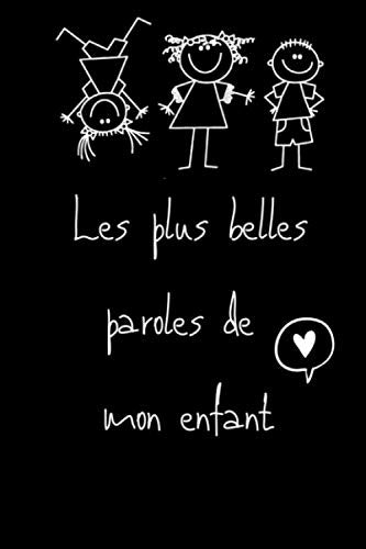 Les plus belles paroles de mon enfant: Garder les premiers mots et sorties amusantes de vos enfants | 100 pages à remplir | Idéal pour une maman book