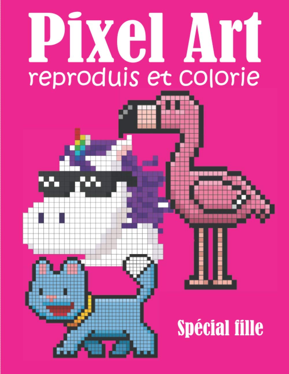 Pixel Art - Reproduis et Colorie - Spécial Fille: Concentre toi et dessine les pixels | Cahier de jeu idéal pour progresser en calcul et concentration en s'amusant. (Pixels Art Enfants) Film, Art & Culture
