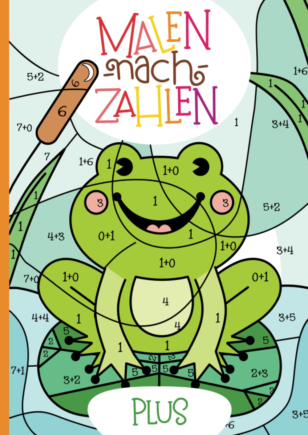 Malen nach Zahlen: Plus-Rechnen im Zahlenraum von 1 - 10 mit tollen Tiermotiven trainieren. (Rechenfreude, Band 3) Non-fiction