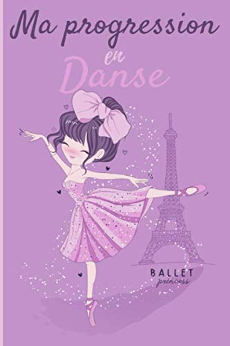 Ma progression en danse: Carnet de suivi d'entraînement pour la danse à remplir pour s'améliorer et voir sa progression | 121 pages, format 15,2 x ... danseuses, ballerines, cavalières, soeurs. Film, Art & Culture