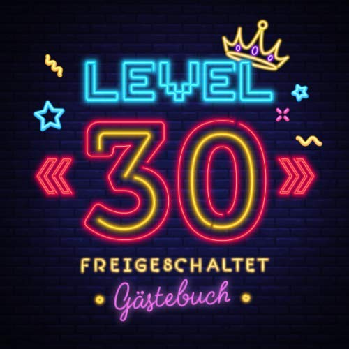 Level 30 freigeschaltet: Gästebuch zum 30.Geburtstag für Mann oder Frau - 30 Jahre Geschenk & Gamer Party Deko - Buch für Glückwünsche und Fotos der Gäste Hobbies & Crafts