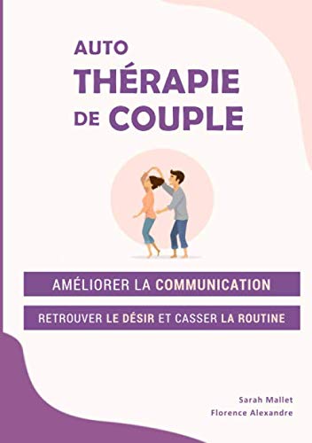 Auto-thérapie de couple: améliorer la communication, retrouver le désir et casser la routine Psychology