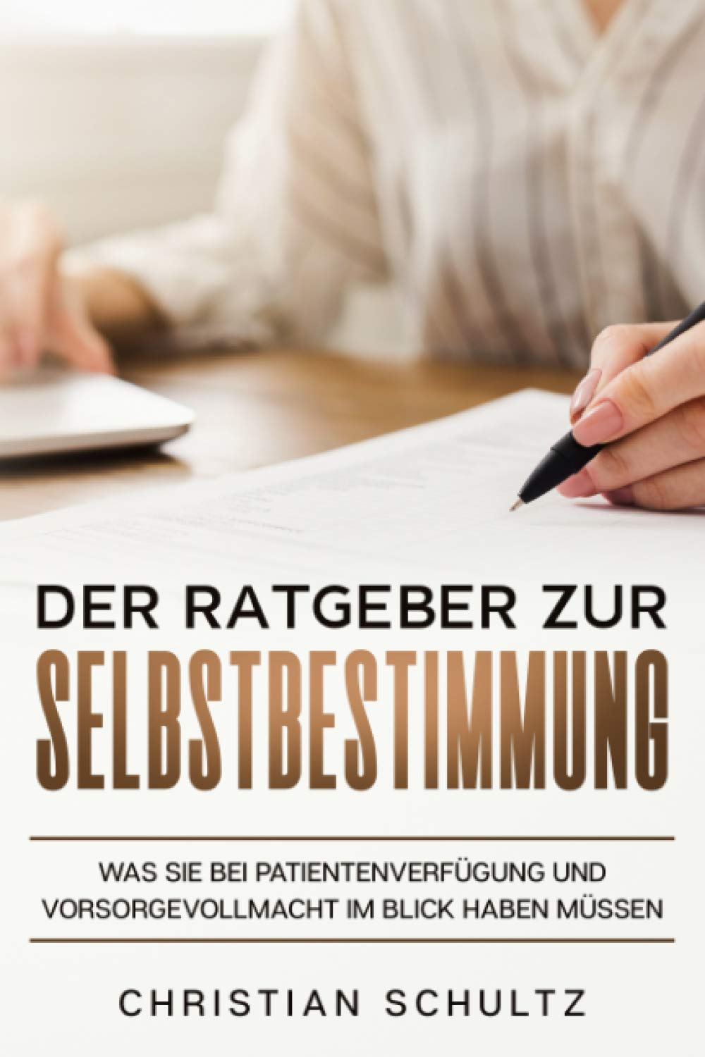 Der Ratgeber zur Selbstbestimmung: Was Sie bei Patientenverfügung und Vorsorgevollmacht im Blick haben müssen book