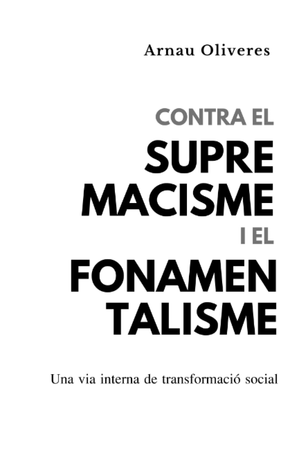 Contra el supremacisme i el fonamentalisme: L’espiritualitat, una via interna de transformació social Philosophy