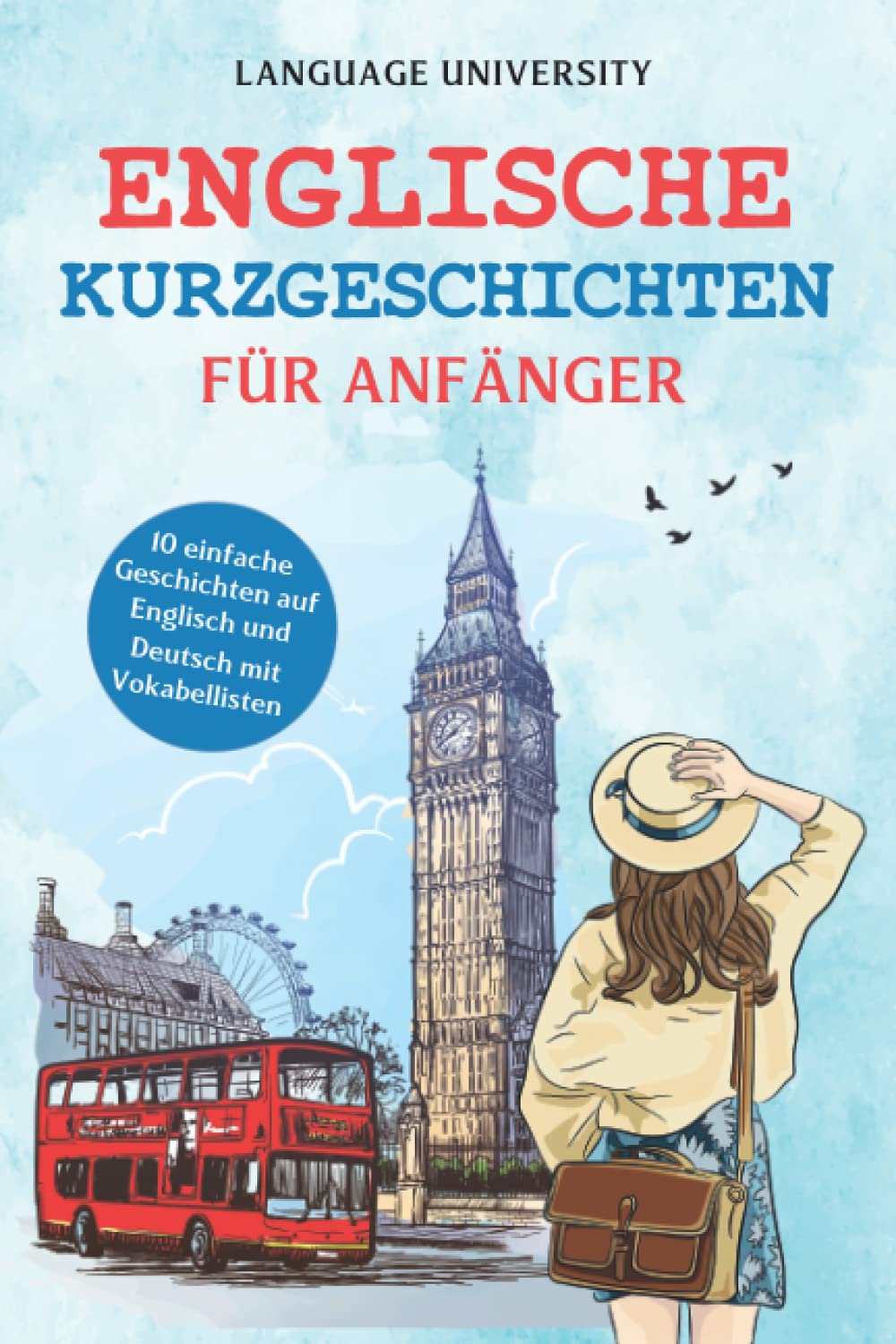 Englische Kurzgeschichten für Anfänger: 10 einfache Geschichten auf Englisch und Deutsch mit Vokabellisten Foreign Languages ​​& Dictionaries