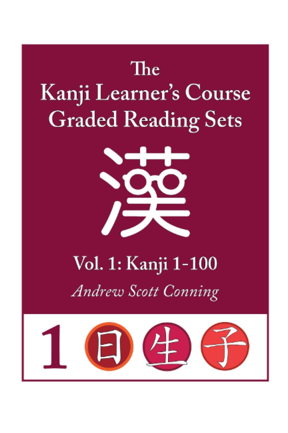 Kanji Learner's Course Graded Reading Sets, Vol. 1: Kanji 1-100 book