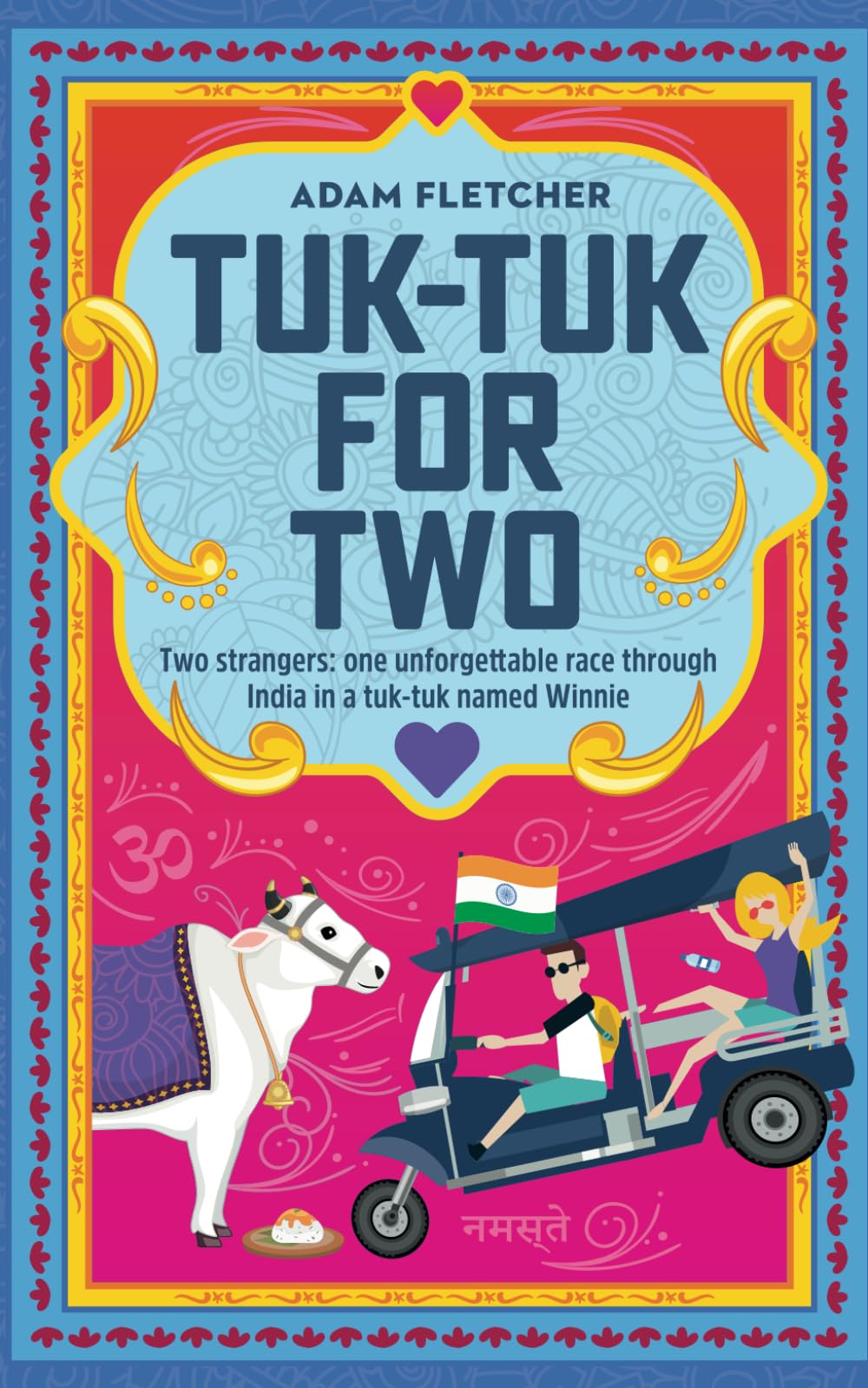 Tuk-Tuk for Two: two strangers, one unforgettable race through India in a tuk-tuk named Winnie book