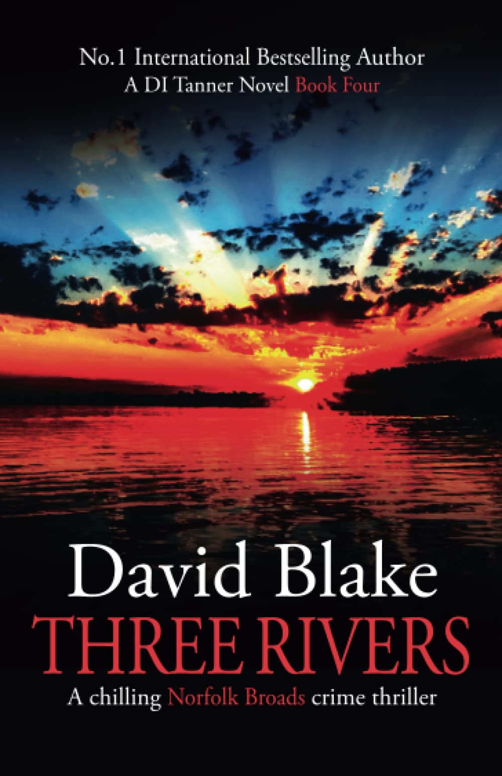 Three Rivers: A chilling Norfolk Broads crime thriller (DI Tanner Norfolk Broads Murder Mystery Series, Band 4) Detective & CSI
