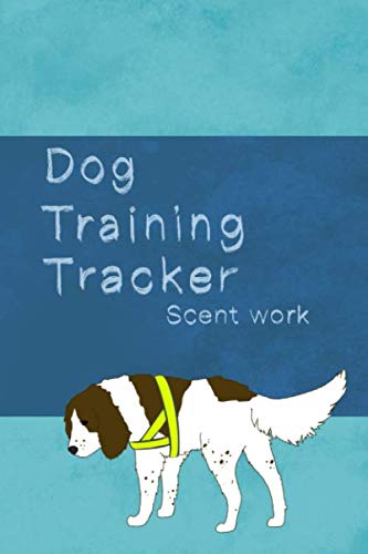 Dog training tracker - Scent work: A valuable log book for helping to train your puppy or dog Pets