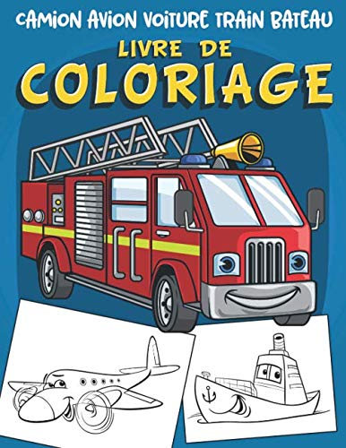 Camion avion voiture train bateau Livre de Coloriage: 60 grands dessins uniques de véhicules de transport livre de coloriage anti stress pour les garçons de 2 à 8 ans Non-fiction