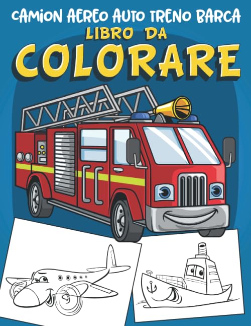 Camion aereo auto treno barca Libro da Colorare: 60 Disegni unici per veicoli da trasporto. libro da colorare bambini per ragazzi dai 2-4 ai 4-8 anni book