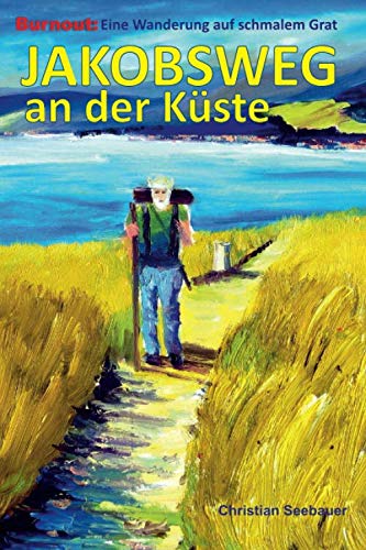Jakobsweg an der Küste: Burnout: Eine Wanderung auf schmalem Grat Health, Nutrition & Fitness
