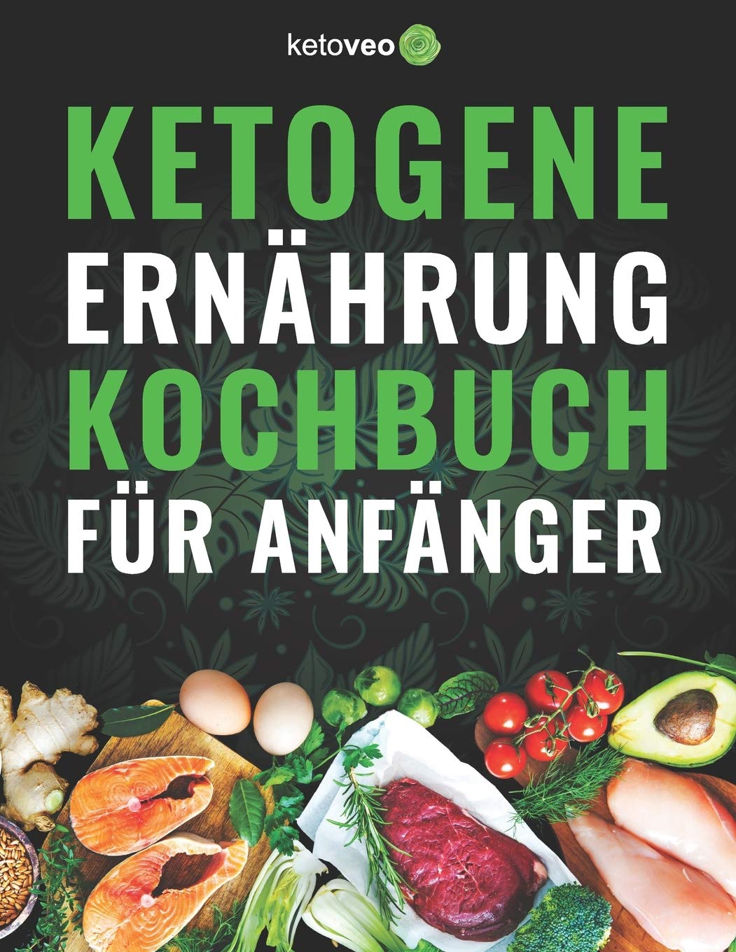 Ketogene Ernährung Kochbuch für Anfänger: 150 Schnell & Einfach, 5 Zutaten Ketogene Diät Rezepte Leisure, Home & Garden